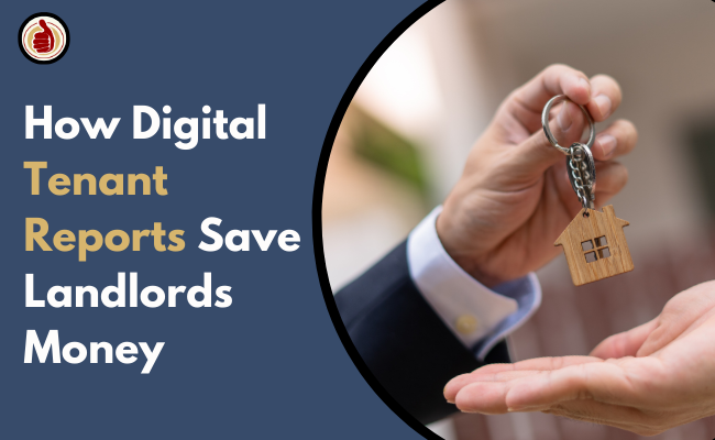 How Digital Tenant Reports Save Landlords Money: Avoid Rental Losses